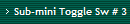 Sub-mini Toggle Sw # 3